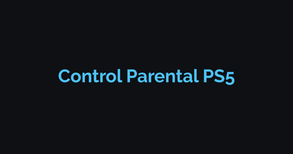 Control Parental PS5: Guía Completa para Padres 2026