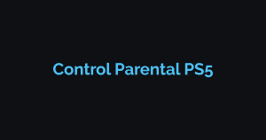 Control Parental PS5: Guía Completa para Padres 2026