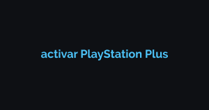 Cómo Activar PlayStation Plus en tu Cuenta Paso a Paso