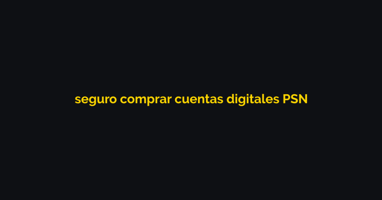 ¿Es Seguro Comprar Cuentas Digitales PSN? Guía 2026